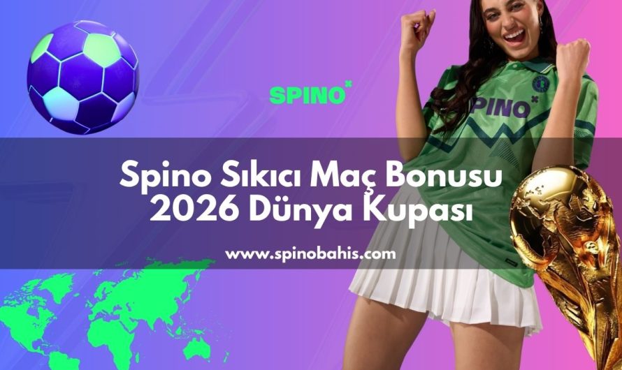 Spino Sıkıcı Maç Bonusu 2026 Dünya Kupası